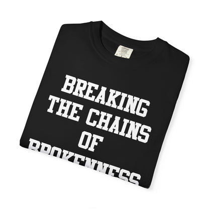 BREAKING THE CHAINS OF BROKENNESS