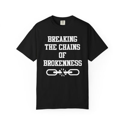 BREAKING THE CHAINS OF BROKENNESS